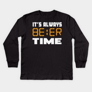 It's always Beer Time funny Kids Long Sleeve T-Shirt